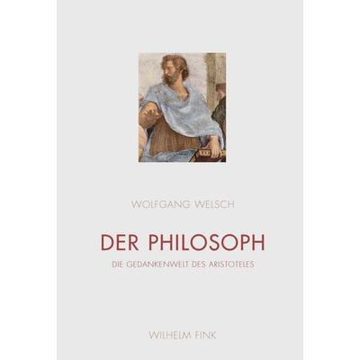 Der Philosoph, Gebundene Ausgabe von Wolfgang Welsch, Brill | Fink, 978-3-7705-6384-5