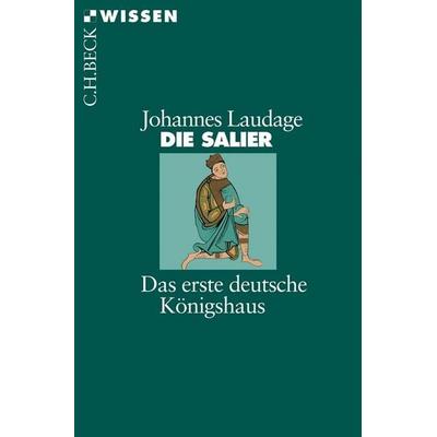 Die Salier, Taschenbuch von Johannes Laudage, C.H. Beck, 978-3-406-71606-5