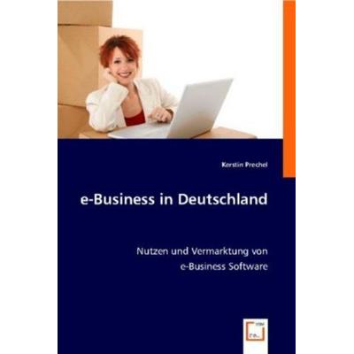 Kerstin Prechel: e-Business in Deutschland, Taschenbuch von Kerstin Prechel, VDM, 978-3-8364-5814-6