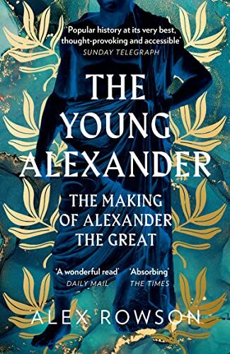 Alex Rowson - The Young Alexander: The Making of Alexander the Great - Preis vom 13.10.2026 11:25:28 h