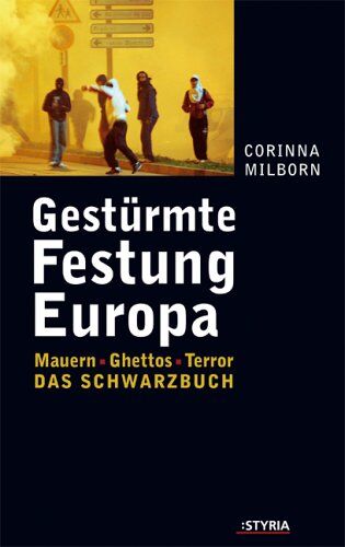 Corinna Milborn - Gestürmte Festung Europa. Einwanderung zwischen Stacheldraht und Ghetto. Das Schwarzbuch - Preis vom 09.10.2026 07:28:09 h