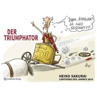 Der Triumphator - Cartoons des Jahres 2025, Taschenbuch von Heiko Sakurai, Schaltzeit, 978-3-911870-01-6
