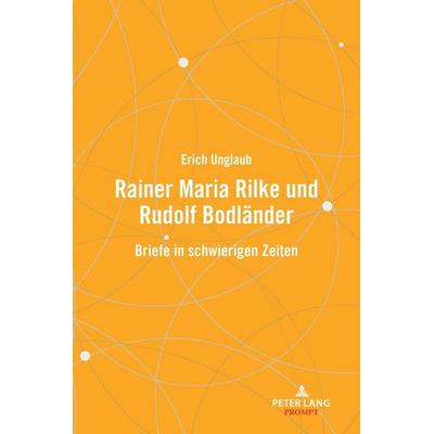 Rainer Maria Rilke und Rudolf Bodländer, Taschenbuch von Erich Unglaub, Peter Lang GmbH, Internationaler Verlag der Wissenschaften, 978-3-631-92067-1