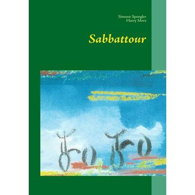Sabbattour, Taschenbuch von Simone Spengler,Harry Merz, BoD – Books on Demand, 978-3-8423-2834-1