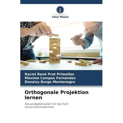 Orthogonale Projektion lernen, Taschenbuch von Raciel René Prat Primelles,Máximo Campos Fernández,Donaisy Burgo Montenegro, Verlag Unser Wissen,