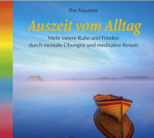 Ilse Mauerer - Auszeit vom Alltag. Mehr innere Ruhe und Frieden durch mentale Übungen und meditative Reisen. - Preis vom 11.10.2026 15:43:13 h