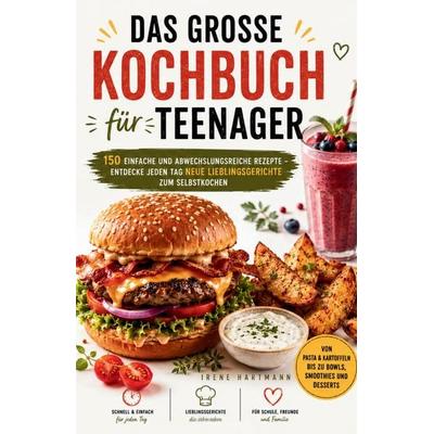 Das große Kochbuch für Teenager, Taschenbuch von Irene Hartmann, Tredition, 978-3-384-96777-0