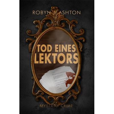 Tod eines Lektors, Taschenbuch von Robyn J. Ashton, Tredition, 978-3-384-79937-1