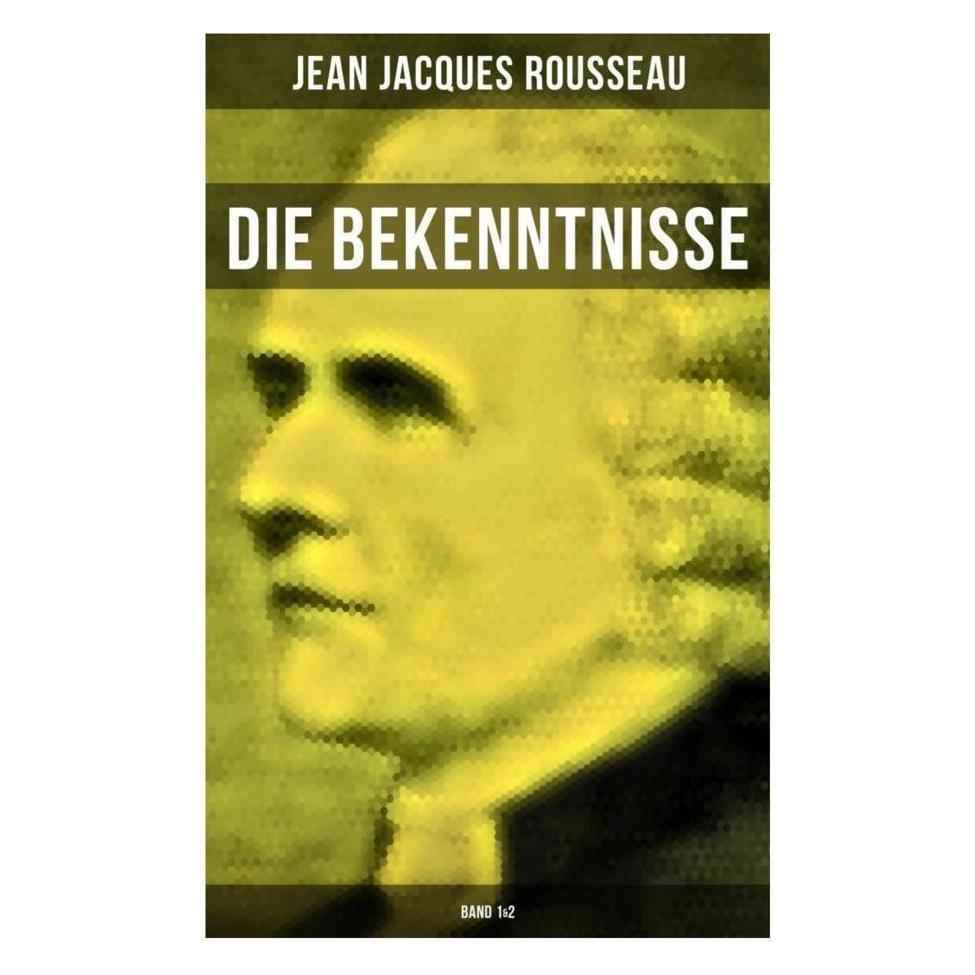 Musaicum Books Die Bekenntnisse (Band 1&2) (Französisch, Jean Jacques Rousseau) (56916882)