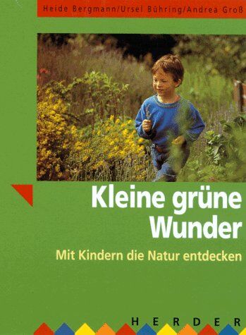 Heide Bergmann - Kleine grüne Wunder. Mit Kindern die Natur entdecken - Preis vom 10.10.2026 11:48:34 h
