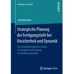 Strategische Planung der Fertigungstiefe bei Unsicherheit und Dynamik, Fachbücher von Christian Huth