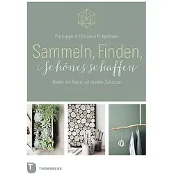 Sammeln, Finden, Schönes schaffen, Ratgeber von Christina B. Kjeldsen