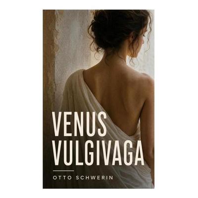 Venus vulgivaga, Taschenbuch von Otto Schwerin, E-artnow, 978-80-273-6648-4