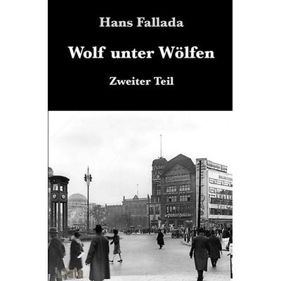 Wolf unter Wölfen / Wolf unter Wölfen II, Taschenbuch von Hans Fallada, Epubli, 978-3-7531-2629-6