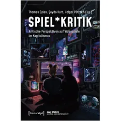 Spiel*Kritik, Sachbücher von Thomas Spies, Seyda Kurt, Holger Pötzsch