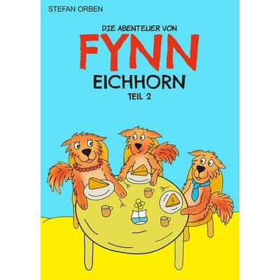 Die Abenteuer von Fynn Eichhorn Teil 2, Taschenbuch von Stefan Orben, Feiyr, 978-3-9867774-6-3