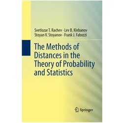 The Methods of Distances in the Theory of Probability and Statistics, Fachbücher von Frank J. Fabozzi, Svetlozar T. Rachev, Lev Klebanov, Stoyan V. Stoyanov