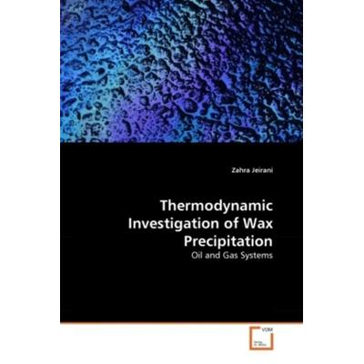 Jeirani, Z: Thermodynamic Investigation of Wax Precipitation, Taschenbuch von Zahra Jeirani, VDM, 978-3-639-30299-8