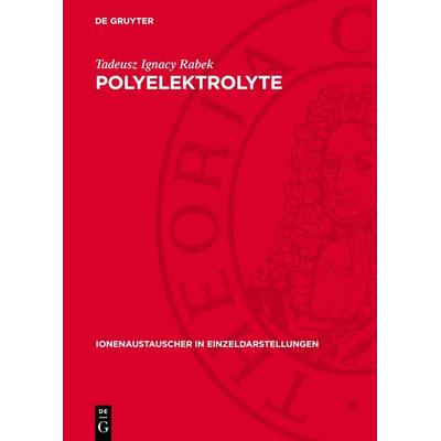 Polyelektrolyte, Gebundene Ausgabe von Tadeusz Ignacy Rabek, De Gruyter, 978-3-11-277324-6