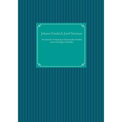 Von deutscher Verfassung in Germanischen Preußen und im Herzogtum Westfalen, Gebundene Ausgabe von Johann Friedrich Josef Sommer, BoD – Books on