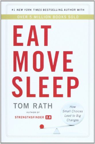 Tom Rath - Eat Move Sleep: How Small Choices Lead to Big Changes - Preis vom 30.09.2026 09:01:18 h