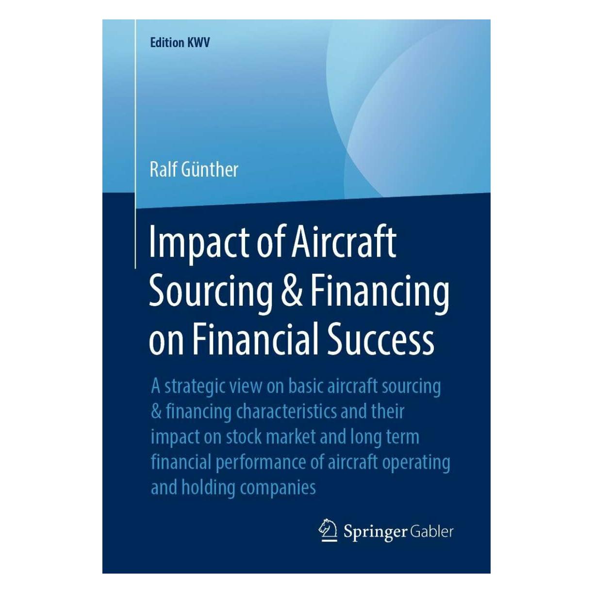 Springer Impact of Aircraft Sourcing & Financing on Financial Success (Englisch, Softcover, Ralf Günther) (33499764)