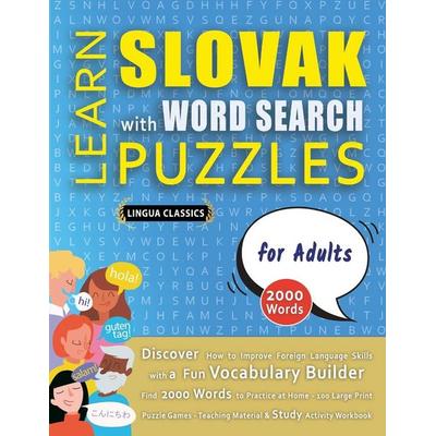 LEARN SLOVAK WITH WORD SEARCH PUZZLES FOR ADULTS - Discover How to Improve Foreign Language Skills with a Fun Vocabulary Builder. Find 2000 Words to