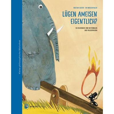 Lügen Ameisen eigentlich?, Gebundene Ausgabe von Kristina Calvert, Aracari, 978-3-905945-43-0