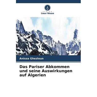 Das Pariser Abkommen und seine Auswirkungen auf Algerien, Taschenbuch von Anissa Ghezloun, Verlag Unser Wissen