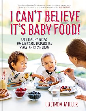 Short Books I Can't Believe It's Baby Food! by Lucinda Miller - Hardback Cookbook - 120+ Easy Weaning & Family Recipes - Non Fiction -