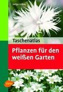 Helga Urban - Taschenatlas Pflanzen für den weissen Garten - Preis vom 11.10.2026 03:10:56 h