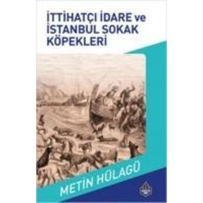 Ittihatci Idare ve Istanbul Sokak Köpekleri, Taschenbuch von Metin Hülagü, Salamis Cocuk