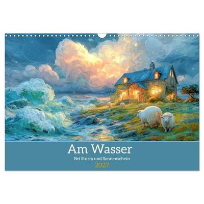 Am Wasser - Bei Sturm und Sonnenschein (Wandkalender 2027 DIN A3 quer), CALVENDO Monatskalender