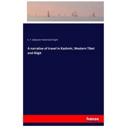 A narrative of travel in Kashmir, Western Tibet and Gilgit, Ratgeber von E F Knight, Edward Fr. Knight