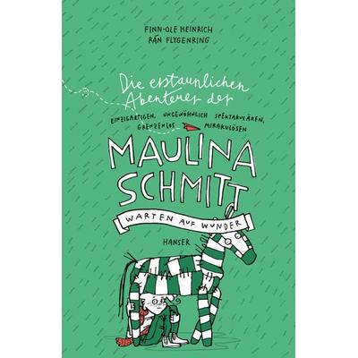 Warten auf Wunder / Die erstaunlichen Abenteuer der Maulina Schmitt Band 2, Gebundene Ausgabe von Finn-Ole Heinrich,Rán Flygenring, Carl Hanser,