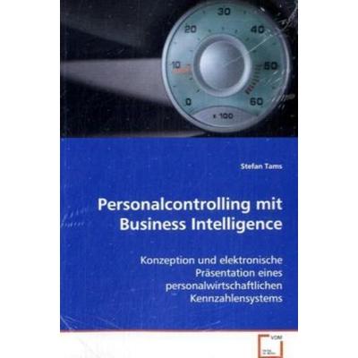 Tams Stefan: Personalcontrolling mit Business Intelligence, Taschenbuch von Stefan Tams, VDM, 978-3-639-00253-9