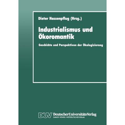 Industrialismus und Ökoromantik, Taschenbuch von , Deutscher Universitätsverlag, 978-3-8244-4077-1