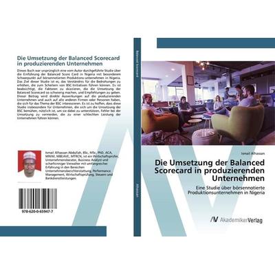 Die Umsetzung der Balanced Scorecard in produzierenden Unternehmen, Taschenbuch von Ismail Alhassan, AV Akademikerverlag, 978-620-0-65947-7