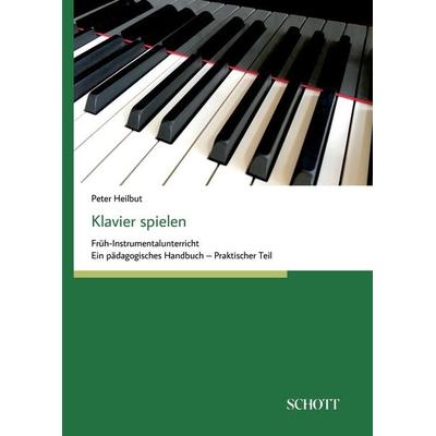 Klavier spielen, Gebundene Ausgabe von Peter Heilbut, Schott Music, 978-3-95983-516-9