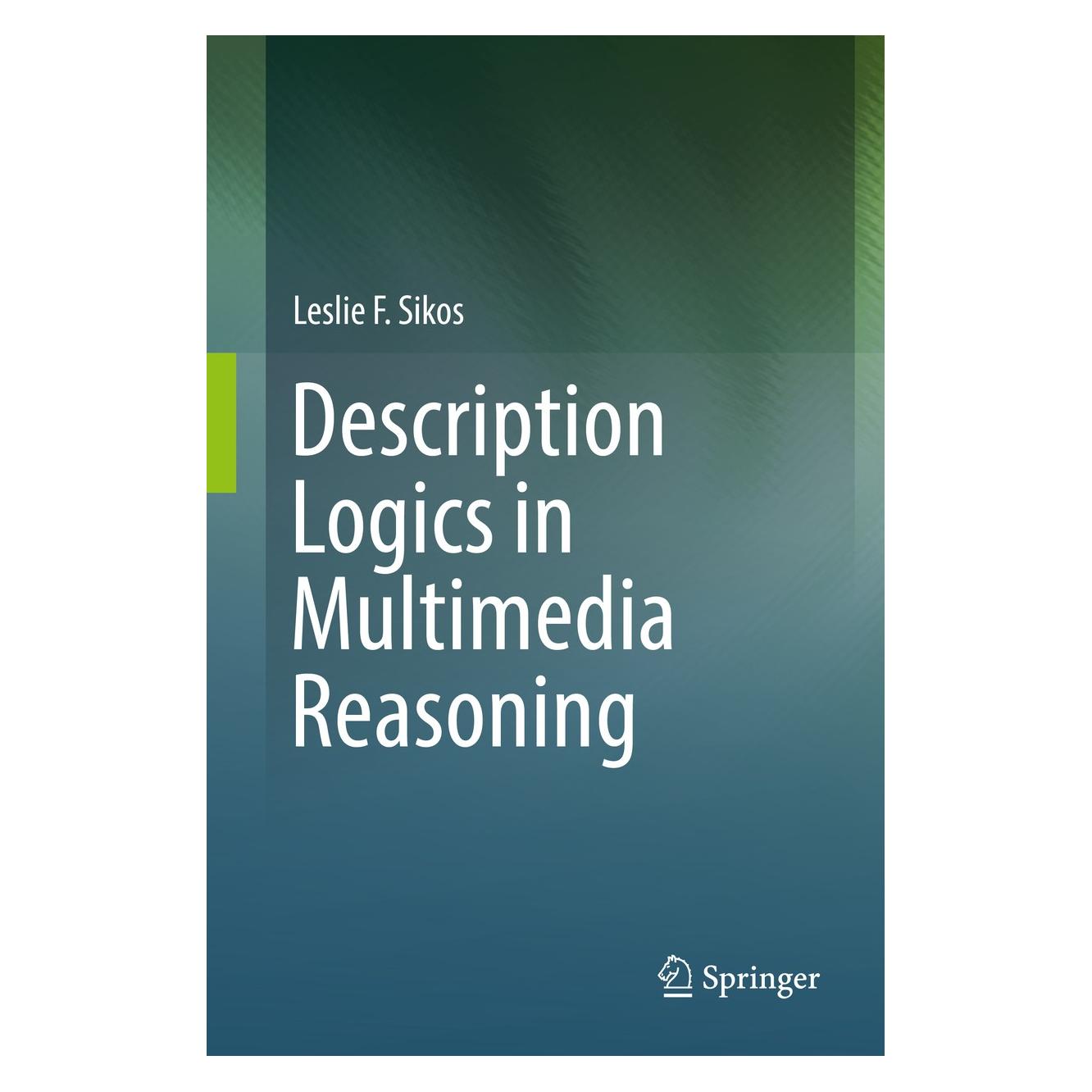 Springer Description Logics in Multimedia Reasoning (Englisch, Hardcover, Leslie F. Sikos) (9783319540658)