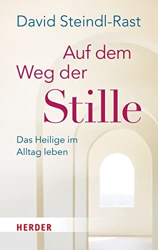David Steindl-Rast - Auf dem Weg der Stille: Das Heilige im Alltag leben - Preis vom 09.10.2026 07:28:09 h