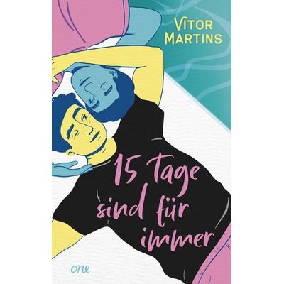 Fünfzehn Tage sind für immer, Taschenbuch von Vitor Martins, ONE, 978-3-8466-0151-8