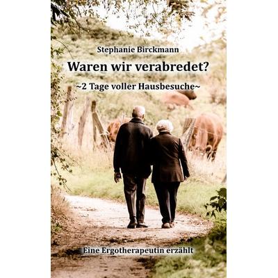 Waren wir verabredet, Taschenbuch von Stephanie Birckmann, BoD – Books on Demand, 978-3-7494-8044-9