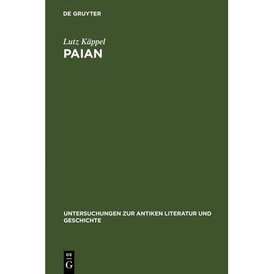 Paian, Gebundene Ausgabe von Lutz Käppel, De Gruyter, 978-3-11-012967-0