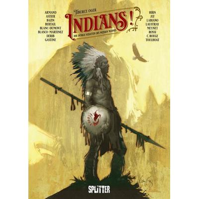 Indians!, Gebundene Ausgabe von Tiburce Oger, Splitter-Verlag, 978-3-9872110-8-9