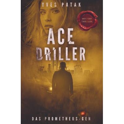ACE DRILLER, Gebundene Ausgabe von Yves Patak, Bookmundo Direct, 978-94-6367-995-4