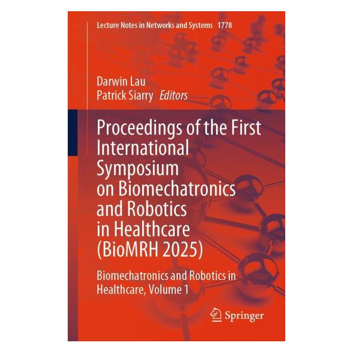 Springer Proceedings of the First International Symposium on Biomechatronics and Robotics in Healthcare (Englisch, Softcover, Darwin Lau, Patrick Siarry) (65431055)