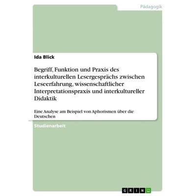 Begriff, Funktion und Praxis des interkulturellen Lesergesprächs zwischen Leseerfahrung, wissenschaftlicher Interpretationspraxis und interkultureller