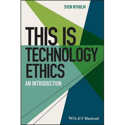 This is Technology Ethics, Taschenbuch von Sven Nyholm, John Wiley & Sons, 978-1-119-75557-9