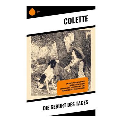Die Geburt des Tages, Taschenbuch von Colette, Copycat, 978-80-283-9579-7